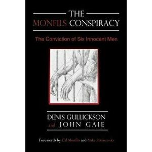 The Monfils Conspiracy: The Conviction of Six Innocent Men, Paperback - Denis Gullickson imagine
