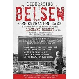 Liberating Belsen Concentration Camp, Paperback - (Former) Lt-Colonel Berney R. a. T. D. imagine