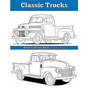 Classic Trucks: Adult Coloring Book, Paperback - Jordan Biggio imagine