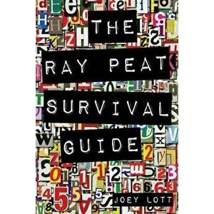 The Ray Peat Survival Guide: Understanding, Using, and Realistically Applying the Dietary Ideas of Dr. Ray Peat, Paperback - Joey Lott imagine