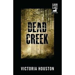 Dead Creek, Paperback - Victoria Houston imagine