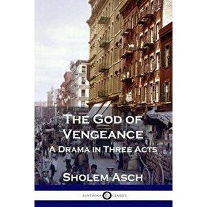 The God of Vengeance: A Drama in Three Acts, Paperback - Sholem Asch imagine