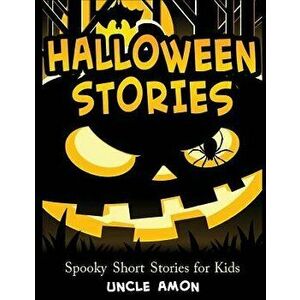 Halloween Stories: Spooky Short Stories for Kids, Halloween Jokes, and Coloring Book!, Paperback - Uncle Amon imagine