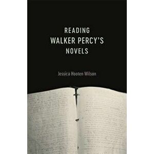 Reading Walker Percy's Novels, Paperback - Jessica Hooten Wilson imagine