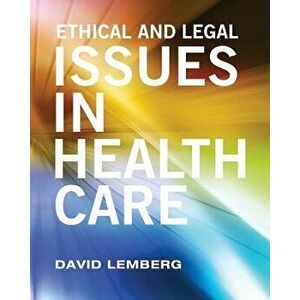 Ethical and Legal Issues in Healthcare, Paperback - David Lemberg imagine