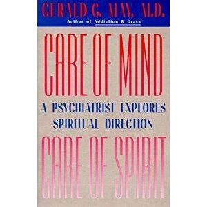 Care of Mind/Care of Spirit, Paperback - Gerald G. May imagine