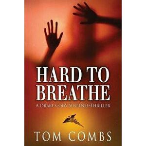 Hard to Breathe, Paperback - Tom Combs imagine