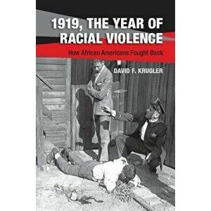 1919, The Year of Racial Violence, Paperback - David F. Krugler imagine