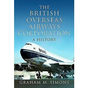 The British Overseas Airways Corporation: A History, Hardcover - Graham M. Simons imagine