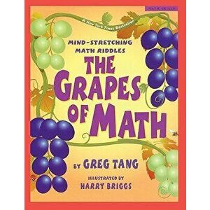 The Grapes of Math: Mind-Stretching Math Riddles - Greg Tang imagine