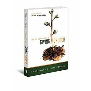 Developing a Giving Church, Paperback - Stan Toler imagine