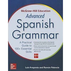 McGraw-Hill Education Advanced Spanish Grammar, Paperback - Luis Aragones imagine
