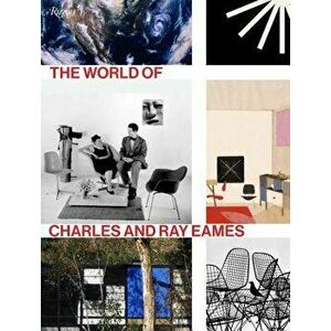 The World of Charles and Ray Eames, Hardcover - Catherine Ince imagine