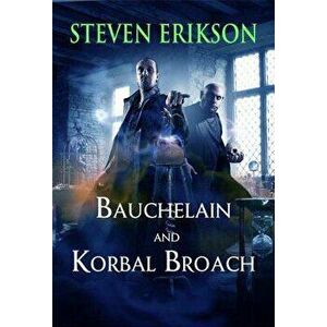 Bauchelain and Korbal Broach, Paperback - Steven Erikson imagine