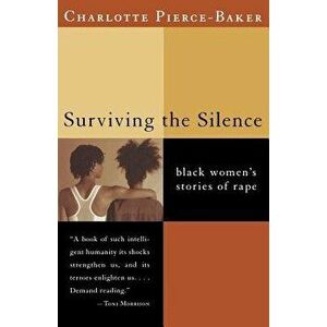 Surviving the Silence: Black Women's Stories of Rape, Paperback - Charlotte Pierce-Baker imagine