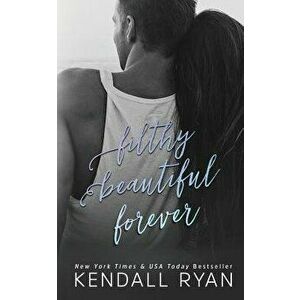 Filthy Beautiful Forever, Paperback - Kendall Ryan imagine