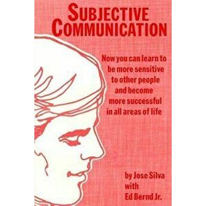 Subjective Communication, Paperback - Jose Silva imagine