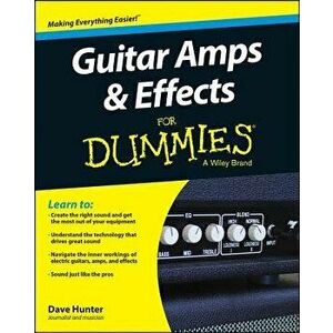 Guitar Amps & Effects for Dummies, Paperback - Dave Hunter imagine