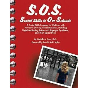 S.O.S. Social Skills in Our Schools: A Social Skills Program for Children with Pervasive Developmentaly Disorders, Including High-Functioning Autism a imagine