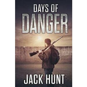 Days of Danger, Paperback - Jack Hunt imagine