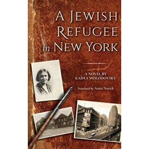 A Jewish Refugee in New York: Rivke Zilberg's Journal, Paperback - Kadya Molodovsky imagine