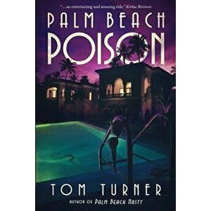 Palm Beach Poison, Paperback - Tom Turner imagine