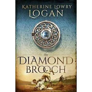 The Diamond Brooch: Time Travel Romance, Paperback - Katherine Lowry Logan imagine