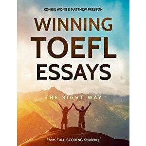 Winning TOEFL Essays the Right Way: Real Essay Examples from Real Full-Scoring TOEFL Students, Paperback - Matthew Preston imagine