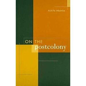 On the Postcolony, Paperback - Achille Mbembe imagine