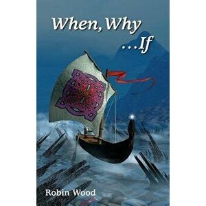 When, Why ...If: An Ethics Workbook, Paperback - Robin Wood imagine
