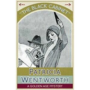 The Black Cabinet: A Golden Age Mystery, Paperback - Patricia Wentworth imagine