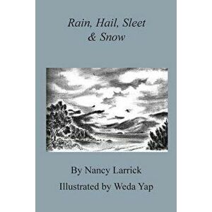 Rain, Hail, Sleet & Snow, Paperback - Nancy Larrick imagine