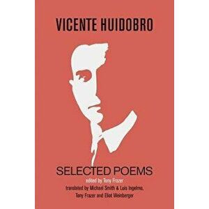 Selected Poems, Paperback - Vicente Huidobro imagine