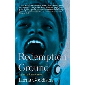 Redemption Ground: Essays and Adventures, Paperback - Lorna Goodison imagine