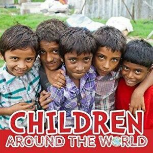 Children Around the World, Hardcover - Joanna Brundle imagine