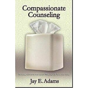 Compassionate Counseling, Paperback - Jay E. Adams imagine