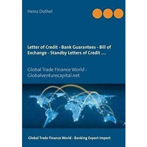 Letter of Credit - Bank Guarantees - Bill of Exchange (Draft) in Letters of Credit, Paperback - Heinz Duthel imagine