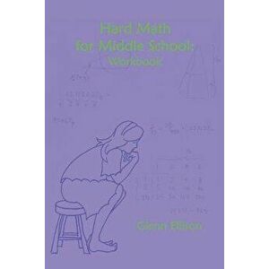 Hard Math for Middle School: Workbook, Paperback - Glenn Ellison imagine