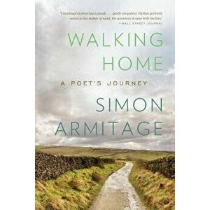 Walking Home: A Poet's Journey, Paperback - Simon Armitage imagine