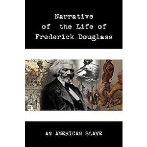 Narrative of the Life of Frederick Douglass, Hardcover - Frederick Douglass imagine