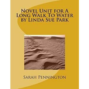 Novel Unit for a Long Walk to Water by Linda Sue Park, Paperback - Sarah Pennington imagine