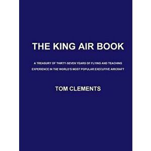 The King Air Book, Paperback - Tom Clements imagine