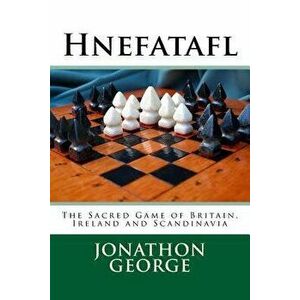 Hnefatafl: The Sacred Game of Britain, Ireland and Scandinavia, Paperback - Jonathon a. George imagine