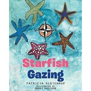 Starfish Gazing, Paperback - Patricia Gleichauf imagine