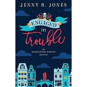 Engaged in Trouble, Paperback - Jenny B. Jones imagine