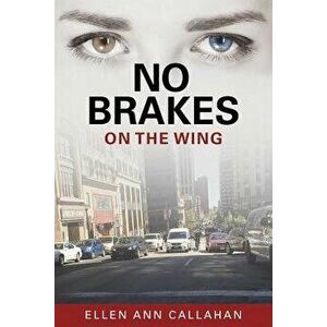 No Brakes: On the Wing, Paperback - Ellen Ann Callahan imagine