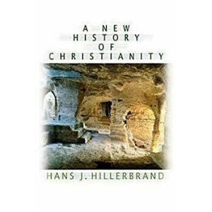 A New History of Christianity, Paperback - Hans J. Hillerbrand imagine
