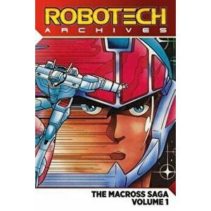 Robotech Archives: Macross Saga Volume 1, Paperback - Carl Macek imagine