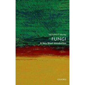 Fungi: A Very Short Introduction, Paperback - Nicholas P. Money imagine