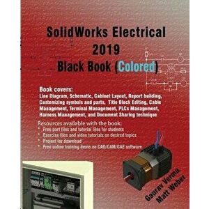 SolidWorks Electrical 2019 Black Book (Colored), Paperback - Gaurav Verma imagine